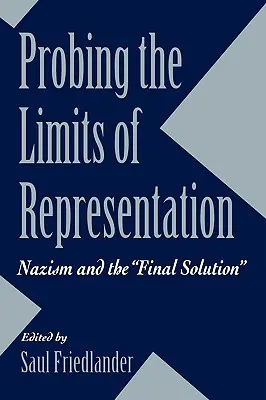 Sperimentare i limiti della rappresentazione: Il nazismo e la soluzione finale - Probing the Limits of Representation: Nazism and the Final Solution