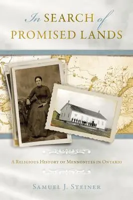 Alla ricerca delle terre promesse: Una storia religiosa dei Mennoniti in Ontario - In Search of Promised Lands: A Religious History of Mennonites in Ontario