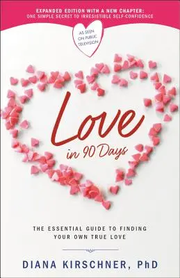 L'amore in 90 giorni: La guida essenziale per trovare il tuo vero amore - Love in 90 Days: The Essential Guide to Finding Your Own True Love