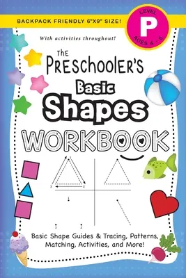 Libro di lavoro sulle forme di base per bambini in età prescolare: (4-5 anni) Guide alle forme di base e ricalco, modelli, abbinamenti, attività e altro ancora! (Zaino amichevole 6x9 S - The Preschooler's Basic Shapes Workbook: (Ages 4-5) Basic Shape Guides and Tracing, Patterns, Matching, Activities, and More! (Backpack Friendly 6x9 S