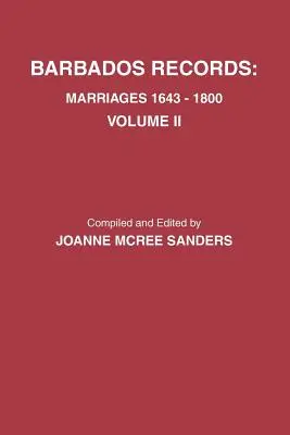 Registri delle Barbados. Matrimoni, 1643-1800: Volume II. Include l'indice di entrambi i volumi I e II. - Barbados Records. Marriages, 1643-1800: Volume II. Includes Index to Both Volumes I & II
