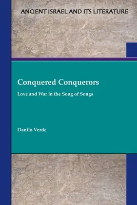 I conquistatori: Amore e guerra nel Cantico dei Cantici - Conquered Conquerors: Love and War in the Song of Songs