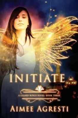 Iniziati: Un romanzo di Gilded Wings: Libro terzo - Initiate: A Gilded Wings Novel: Book Three
