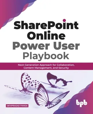 SharePoint Online Power User Playbook: Approccio di nuova generazione per la collaborazione, la gestione dei contenuti e la sicurezza - SharePoint Online Power User Playbook: Next-Generation Approach for Collaboration, Content Management, and Security