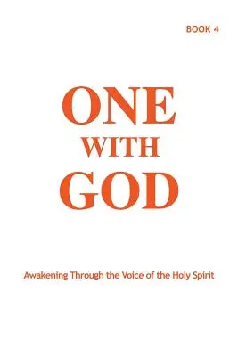 Uno con Dio: Risveglio attraverso la voce dello Spirito Santo - Libro 4 - One With God: Awakening Through the Voice of the Holy Spirit - Book 4