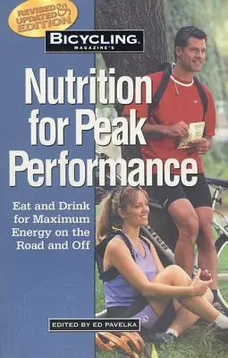 Bicycling Magazine's Nutrition for Peak Performance: Mangiare e bere per ottenere la massima energia su strada e fuori strada - Bicycling Magazine's Nutrition for Peak Performance: Eat and Drink for Maximum Energy on the Road and Off
