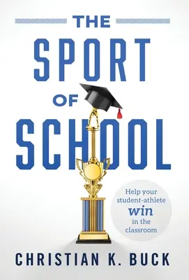 Lo sport della scuola: Aiuta il tuo studente-atleta a vincere in classe - The Sport of School: Help Your Student-Athlete Win in the Classroom