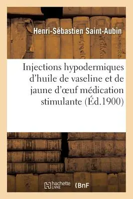 Iniezioni ipodermiche di olio di vaselina e di succo d'uovo stimolante - Injections Hypodermiques d'Huile de Vaseline Et de Jaune d'Oeuf Mdication Stimulante