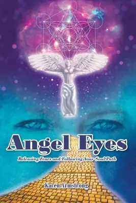 Occhi d'angelo: Liberarsi dalle paure e seguire il proprio sentiero dell'anima - Angel Eyes: Releasing Fears and Following Your Soul Path