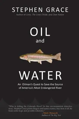 Petrolio e acqua: La ricerca di un petroliere per salvare la sorgente del fiume più a rischio d'America - Oil and Water: An Oilman's Quest to Save the Source of America's Most Endangered River