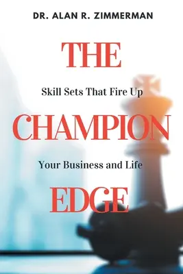 Il vantaggio del campione: le abilità che danno fuoco al vostro business e alla vostra vita - The Champion Edge: Skill Sets That Fire Up Your Business and Life