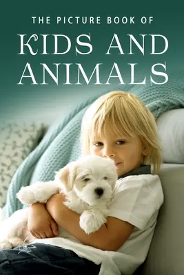 Il libro illustrato dei bambini e degli animali: Un libro regalo per malati di Alzheimer e anziani con demenza - The Picture Book of Kids and Animals: A Gift Book for Alzheimer's Patients and Seniors with Dementia