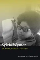 Sylvia Wynter: Sull'essere umano come prassi - Sylvia Wynter: On Being Human as Praxis