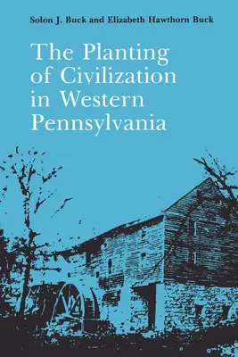 L'impianto della civiltà nella Pennsylvania occidentale - The Planting of Civilization in Western Pennsylvania
