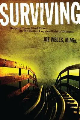 Sopravvivere: Aiutare gli adolescenti a trovare pace sulle montagne russe del divorzio - Surviving: Helping Teens Find Peace on the Roller Coaster Ride of Divorce