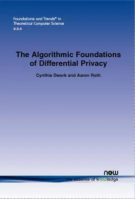 I fondamenti algoritmici della privacy differenziale - The Algorithmic Foundations of Differential Privacy