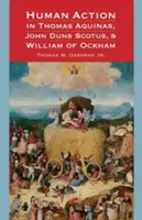 L'azione umana in Tommaso d'Aquino, Giovanni Duns Scoto e Guglielmo di Ockham - Human Action in Thomas Aquinas, John Duns Scotus, and William of Ockham