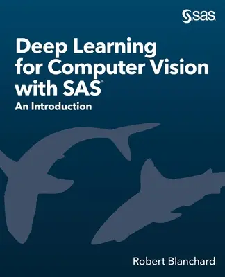 Apprendimento profondo per la visione artificiale con SAS: un'introduzione - Deep Learning for Computer Vision with SAS: An Introduction