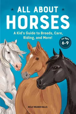 Tutto sui cavalli: Guida per bambini alle razze, alla cura, all'equitazione e molto altro! - All about Horses: A Kid's Guide to Breeds, Care, Riding, and More!