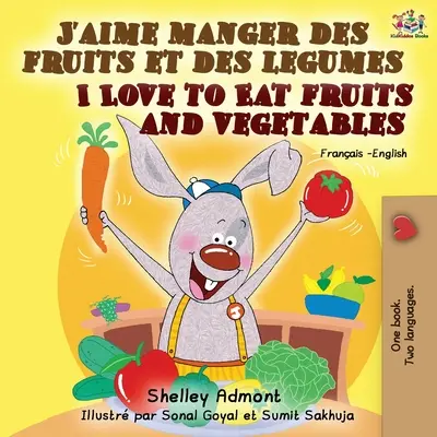 J'aime manger des fruits et des legumes Amo mangiare frutta e verdura: Libro bilingue francese-inglese - J'aime manger des fruits et des legumes I Love to Eat Fruits and Vegetables: French English Bilingual Book