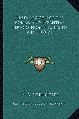 Lessico greco del periodo romano e bizantino dal 146 a.C. al 1100 d.C. V1 - Greek Lexicon of the Roman and Byzantine Periods from B.C. 146 to A.D. 1100 V1