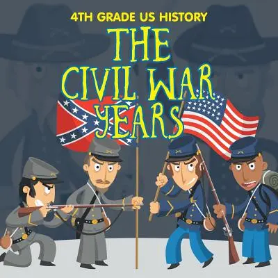 Storia degli Stati Uniti di quarta elementare: Gli anni della guerra civile - 4th Grade US History: The Civil War Years