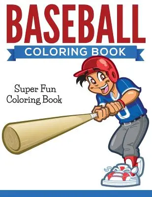 Libro da colorare sul baseball: Libro da colorare super divertente - Baseball Coloring Book: Super Fun Coloring Book