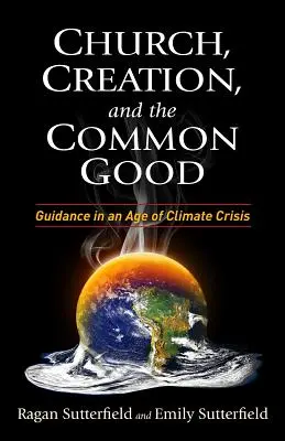 Chiesa, creazione e bene comune: Guida in un'epoca di crisi climatica - Church, Creation, and the Common Good: Guidance in an Age of Climate Crisis