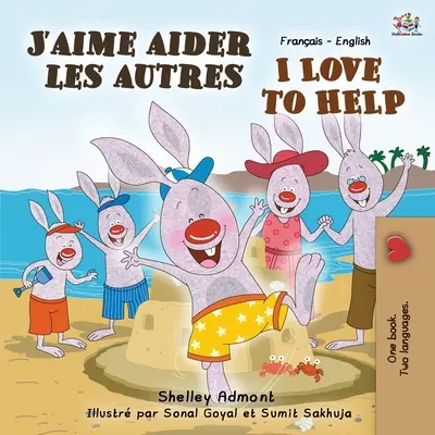 J'aime aider les autres Amo aiutare: Libro bilingue francese inglese - J'aime aider les autres I Love to Help: French English Bilingual Book