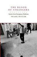 Il sangue degli sconosciuti: Storie di medicina d'urgenza - The Blood of Strangers: Stories from Emergency Medicine