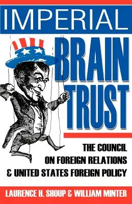 Imperial Brain Trust: Il Consiglio per le Relazioni Estere e la politica estera degli Stati Uniti - Imperial Brain Trust: The Council on Foreign Relations and United States Foreign Policy