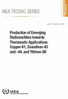 Produzione di radionuclidi emergenti verso applicazioni terapeutiche: Rame-61, Scandio-43 e -44 e Ittrio-86: Tecdoc AIEA n. 1955. - Production of Emerging Radionuclides Towards Theranostic Applications: Copper-61, Scandium-43 and -44, and Yttrium-86: IAEA Tecdoc No. 1955