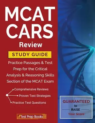 Guida allo studio del MCAT CARS Review: Passaggi pratici e preparazione al test per la sezione Analisi critica e capacità di ragionamento dell'esame MCAT - MCAT CARS Review Study Guide: Practice Passages & Test Prep for the Critical Analysis & Reasoning Skills Section of the MCAT Exam
