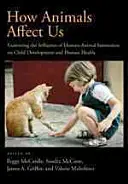 Come gli animali ci influenzano: Esaminare le influenze dell'interazione uomo-animale sullo sviluppo infantile e sulla salute umana - How Animals Affect Us: Examining the Influences of Human-Animal Interaction on Child Development and Human Health