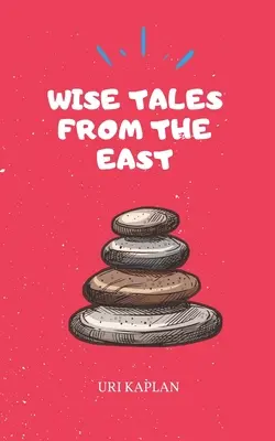 Saggi dall'Oriente: La raccolta essenziale - Wise Tales From the East: The Essential Collection