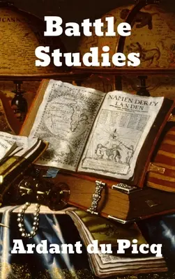 Studi sulla battaglia: Battaglia antica e moderna - Battle Studies: Ancient and Modern Battle