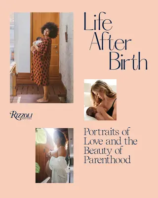 La vita dopo la nascita: Ritratti d'amore e della bellezza della genitorialità - Life After Birth: Portraits of Love and the Beauty of Parenthood