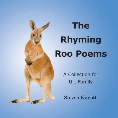 Le poesie in rima di Roo: Una raccolta per la famiglia - The Rhyming Roo Poems: A Collection for the Family