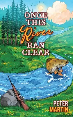 Una volta che questo fiume scorreva limpido - Once This River Ran Clear