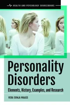 Disturbi di personalità: Elementi, storia, esempi e ricerche - Personality Disorders: Elements, History, Examples, and Research