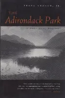 Il parco Adirondack: Una storia politica - The Adirondack Park: A Political History