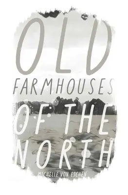 Vecchie fattorie del Nord - Old Farmhouses of the North