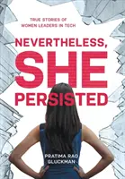 Ciononostante, ha perseverato: Storie vere di donne leader nel settore tecnologico - Nevertheless, She Persisted: True Stories of Women Leaders in Tech