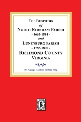 I registri della parrocchia di North Farnham, 1663-1814 e della parrocchia di Lunenburg, 1783-1800, contea di Richmond, Virginia - The Registers of North Farnham Parish, 1663-1814 and Lunenburg Parish, 1783-1800, Richmond County, Virginia