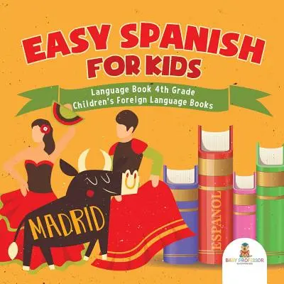 Spagnolo facile per i bambini - Libro di lingua per la quarta elementare - Libri di lingua straniera per bambini - Easy Spanish for Kids - Language Book 4th Grade - Children's Foreign Language Books
