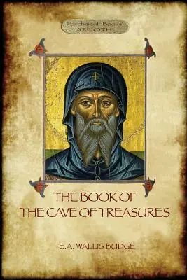 Il libro della caverna dei tesori: Una storia dei patriarchi e dei re, dalla creazione alla crocifissione di Cristo. - The Book of the Cave of Treasures: A History of the Patriarchs and the Kings, from the Creation to the Crucifixion of Christ.