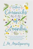 Ulteriori cronache di Avonlea - che hanno a che fare con molti personaggi ed eventi di Avonlea e dintorni, la casa dell'eroina di Green Gables, Inc. - Further Chronicles of Avonlea - Which Have To Do With Many Personalities And Events In And About Avonlea, The Home Of The Heroine Of Green Gables, Inc
