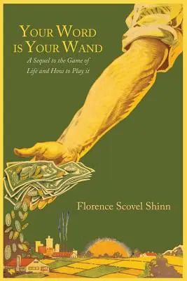 La tua parola è la tua bacchetta: Un sequel de Il gioco della vita e come giocarlo - Your Word Is Your Wand: A Sequel to The Game of Life and How to Play It