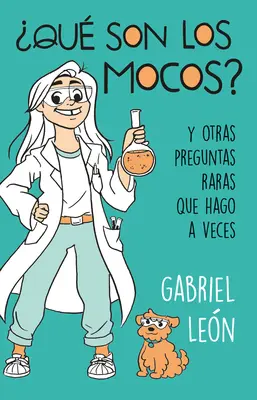 Qu Son Los Mocos? Y Otras Preguntas Raras Que Hago a Veces / Cosa sono le caccole? e altre domande rare che a volte faccio - qu Son Los Mocos?. Y Otras Preguntas Raras Que Hago a Veces / What Are Boogers? and Other Rare Questions I Sometimes Ask