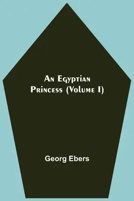 Una principessa egiziana (volume I) - An Egyptian Princess (Volume I)